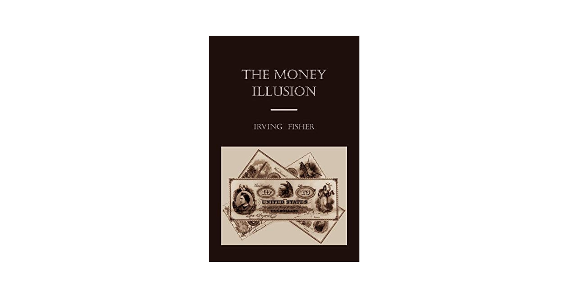The Money Illusion: Fisher, Irving: 9781891396908: Amazon